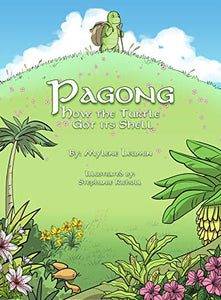 Pagong: How The Turtle Got Its Shell by Mylene Leumin