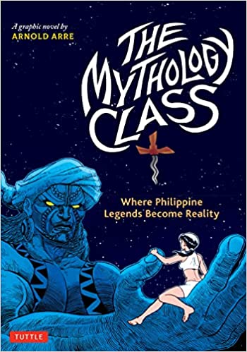 The Mythology Class: Where Philippine Legends Become Reality (A Graphic Novel)