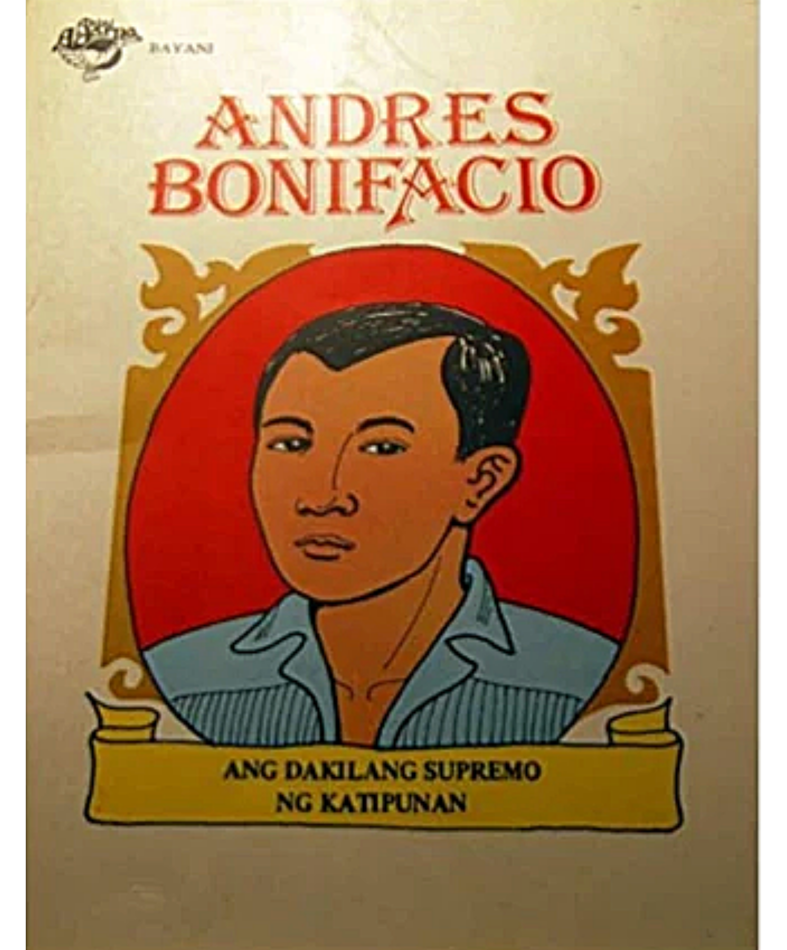 Andres Bonifacio (Ang Dakilang Supremo Ng Katipunan)