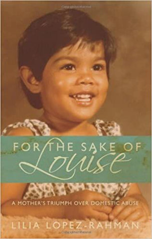 For the Sake of Louise: A Mother's Triumph Over Domestic Abuse