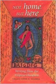 Not Home, But Here: Writing From The Filipino Diaspora - Philippine Book by Luisa A. Igloria